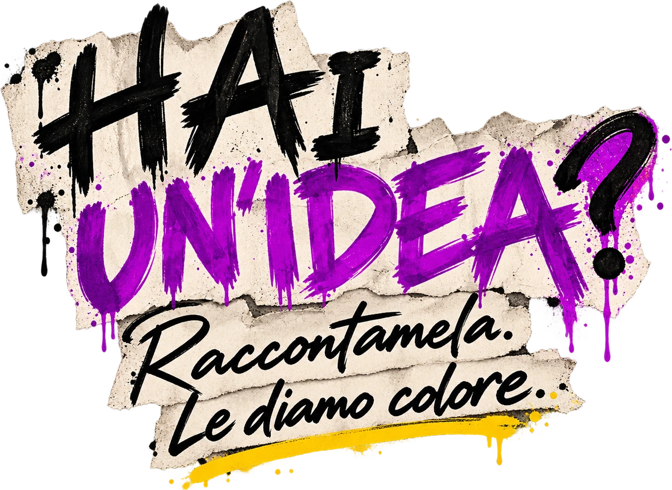 Hai un’idea? Raccontamela. Le diamo colore.